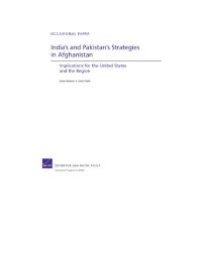 cover of the book India's and Pakistan's Strategies in Afghanistan: Implications for the United States and the Region