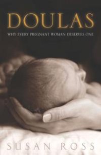 cover of the book Doulas: Why Every Pregnant Woman Deserves One