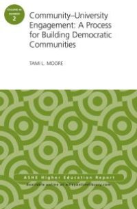 cover of the book Community-University Engagement: a Process for Building Democratic Communities: ASHE Higher Education Report, 40:2