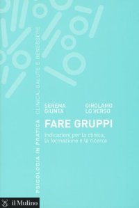 cover of the book Fare gruppi. Indicazioni per la clinica, la formazione e la ricerca