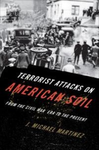 cover of the book Terrorist Attacks on American Soil: From the Civil War Era to the Present