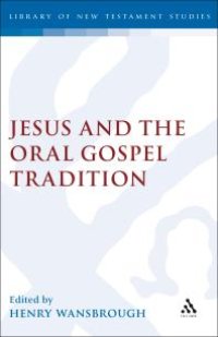 cover of the book Jesus and the Oral Gospel Tradition