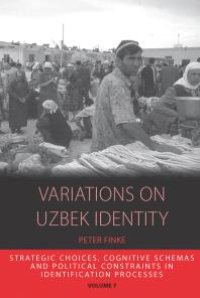 cover of the book Variations on Uzbek Identity: Strategic Choices, Cognitive Schemas and Political Constraints in Identification Processes