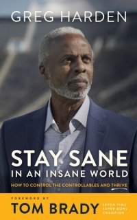 cover of the book Stay Sane in an Insane World: How to Control the Controllables and Thrive