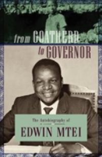 cover of the book From Goatherd to Governor. the Autobiography of Edwin Mtei: The Autobiography of Edwin Mtei