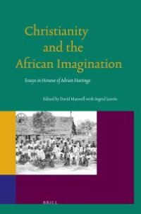 cover of the book Christianity and the African Imagination: Essays in Honour of Adrian Hastings