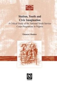 cover of the book Statism, Youth and Civic Imagination: A Critical Study of the National Youth Service Corps Programme in Nigeria