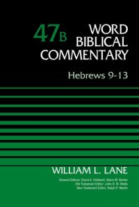 cover of the book Hebrews 9-13, Volume 47B (47) (Word Biblical Commentary)