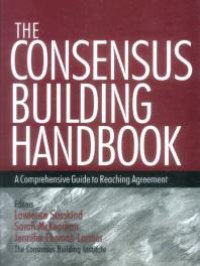 cover of the book The Consensus Building Handbook: A Comprehensive Guide to Reaching Agreement