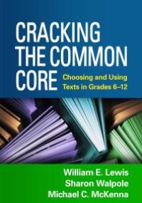 cover of the book Cracking the Common Core: Choosing and Using Texts in Grades 6-12