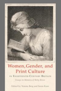 cover of the book Women, Gender, and Print Culture in Eighteenth-Century Britain: Essays in Memory of Betty Rizzo