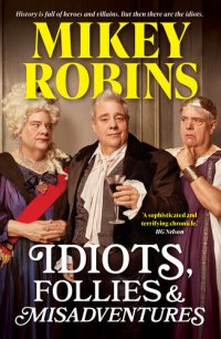 cover of the book Idiots, Follies and Misadventures