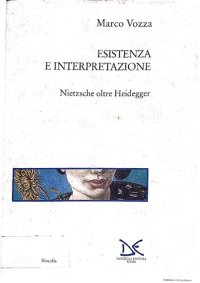 cover of the book Esistenza e Interpretazione - Nietzsche oltre Heidegger