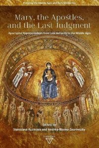 cover of the book Mary, the Apostles, and the Last Judgment: Apocryphal Representations from Late Antiquity to the Middle Ages