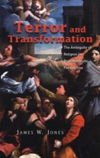 cover of the book Terror and Transformation: The Ambiguity of Religion in Psychoanalytic Perspective