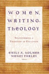 cover of the book Women, Writing, Theology: Transforming a Tradition of Exclusion