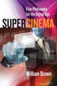 cover of the book Supercinema: Film-Philosophy for the Digital Age