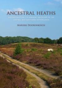 cover of the book Ancestral Heaths: Reconstructing the Barrow Landscape in the Central and Southern Netherlands