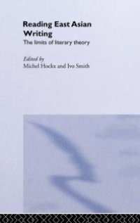 cover of the book Reading East Asian Writing: The Limits of Literary Theory