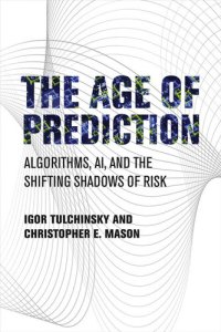 cover of the book The Age of Prediction: Algorithms, AI, and the Shifting Shadows of Risk