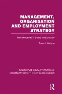 cover of the book Management Organization and Employment Strategy (RLE: Organizations): New Directions in Theory and Practice