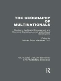 cover of the book The Geography of Multinationals (RLE International Business): Studies in the Spatial Development and Economic Consequences of Multinational Corporations