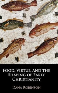 cover of the book Food, Virtue, and the Shaping of Early Christianity