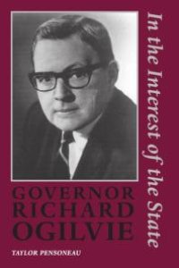 cover of the book Governor Richard Ogilvie: In the Interest of the State