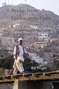 cover of the book Bridge from Darkness to Light: Thirteen Young Photographers Explore Their Afghanistan