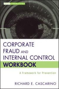 cover of the book Corporate Fraud and Internal Control Workbook: A Framework for Prevention