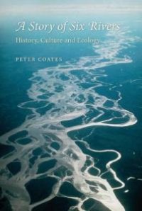 cover of the book A Story of Six Rivers: History, Culture and Ecology