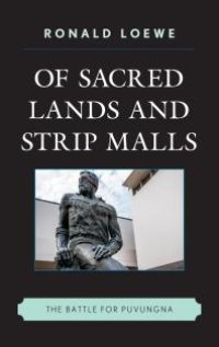 cover of the book Of Sacred Lands and Strip Malls: The Battle for Puvungna