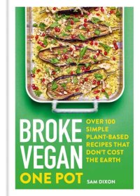 cover of the book Broke Vegan: One Pot: Over 100 Simple Plant-based Recipes That Don't Cost The Earth