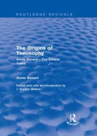 cover of the book The Origins of Theosophy (Routledge Revivals): Annie Besant - the Atheist Years