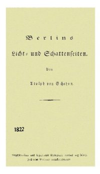 cover of the book Berlins Licht- und Schattenseiten. Nach einem mehrjährigen Aufenthalte an Ort und Stelle skizziert