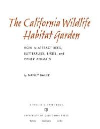 cover of the book The California Wildlife Habitat Garden: How to Attract Bees, Butterflies, Birds, and Other Animals