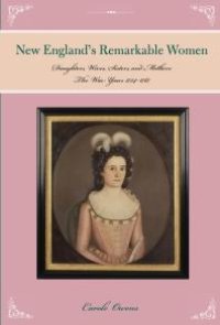 cover of the book Remarkable Women of New England: Daughters, Wives, Sisters, and Mothers: The War Years 1754 to 1787