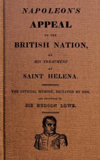 cover of the book Napoleon's Appeal to the British Nation, on His Treatment at Saint Helena