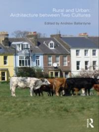 cover of the book Rural and Urban: Architecture Between Two Cultures: Architecture Between Two Cultures