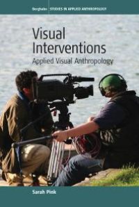 cover of the book Visual Interventions: Applied Visual Anthropology