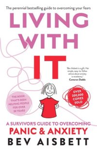 cover of the book Living With It: A Survivor's Guide to Panic Attacks Revised Edition