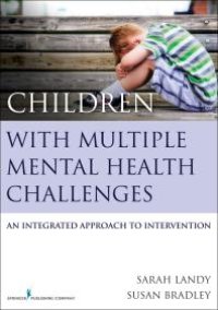 cover of the book Children with Multiple Mental Health Challenges: An Integrated Approach to Intervention