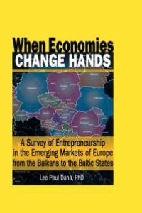 cover of the book When Economies Change Hands: A Survey of Entrepreneurship in the Emerging Markets of Europe from the Balkans to the Baltic States