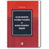 cover of the book Uluslararası Yatırım Tahkimi ve Kamu Hukuku İlişkisi