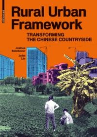 cover of the book Rural Urban Framework: Transforming the Chinese Countryside