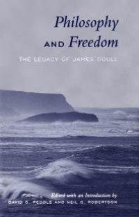 cover of the book Philosophy and Freedom: The Legacy of James Doull