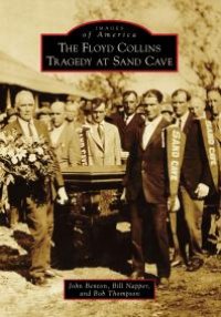 cover of the book The Floyd Collins Tragedy at Sand Cave
