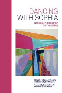 cover of the book Dancing with Sophia: Integral Philosophy on the Verge