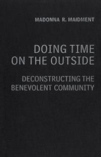 cover of the book Doing Time on the Outside: Deconstructing the Benevolent Community