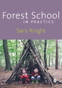 cover of the book Forest School in Practice: For All Ages